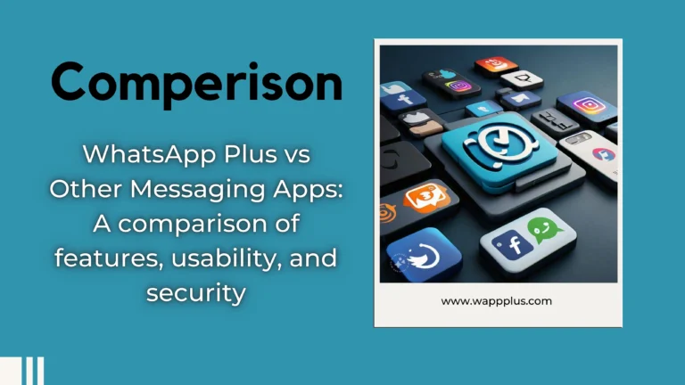 WhatsApp Plus vs Other Messaging Apps A comparison of features, usability, and security